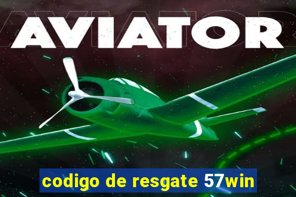 codigo de resgate 57win